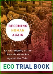 Becoming Human Again: An Oral History of the Rwanda Genocide against the Tutsi