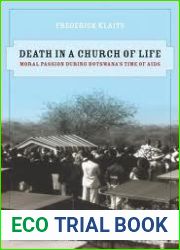 Death in a Church of Life (The Anthropology of Christianity) (Volume 8)