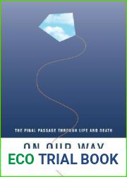 On Our Way: The Final Passage through Life and Death (Volume 3) (Life Passages)