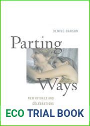 Parting Ways: New Rituals and Celebrations of Life|s Passing