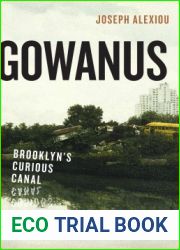Gowanus: Brooklyn|s Curious Canal