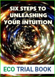 6 Steps to Unleashing Your Intuition: Learn Simple Techniques Psychics Use to Read Your Love Life, Relationships, and Future. Past Lives Bonus Book Included.