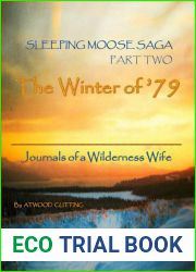 Sleeping Moose Saga Part Two -The Winter of |79: Journals of a Wilderness Wife