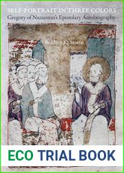 Self-Portrait in Three Colors: Gregory of Nazianzus|s Epistolary Autobiography