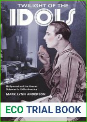Twilight of the Idols: Hollywood and the Human Sciences in 1920s America