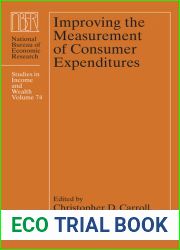 Improving the Measurement of Consumer Expenditures (Volume 74) (National Bureau of Economic Research Studies in Income and Wealth)