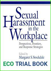 Sexual Harassment in the Workplace: Perspectives, Frontiers, and Response Strategies (Women and Work: A Research and Policy Series Book 5)