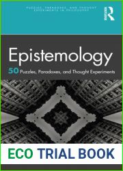 Epistemology: 50 Puzzles, Paradoxes, and Thought Experiments: 50 Puzzles, Paradoxes, and Thought Experiments (Puzzles, Paradoxes, and Thought Experiments in Philosophy)