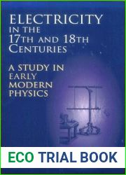 Electricity in the 17th and 18th Centuries: A Study in Early Modern Physics (Dover Books on Physics)