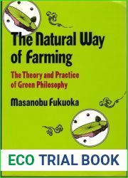 Natural Way of Farming: The Theory and Practice of Green Philosophy