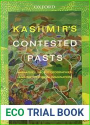 Kashmir|s Contested Pasts: Narratives, Sacred Geographies, and the Historical Imagination 1st edition by Zutshi, Chitralekha (2014) Hardcover