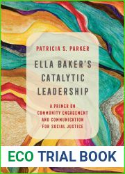 Ella Baker|s Catalytic Leadership: A Primer on Community Engagement and Communication for Social Justice (Volume 2) (Communication for Social Justice Activism)