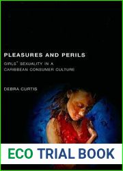 Pleasures and Perils: Girls| Sexuality in a Caribbean Consumer Culture (Rutgers Series in Childhood Studies)