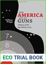 How America Got Its Guns: A History of the Gun Violence Crisis