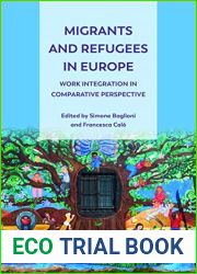 Migrants and Refugees in Europe: Work Integration in Comparative Perspective