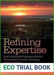 Refining Expertise: How Responsible Engineers Subvert Environmental Justice Challenges