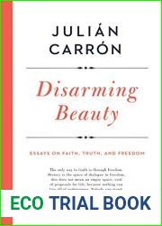 Disarming Beauty: Essays on Faith, Truth, and Freedom