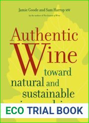 Authentic Wine: Toward Natural and Sustainable Winemaking