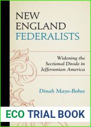 New England Federalists: Widening the Sectional Divide in Jeffersonian America (Fairleigh Dickinson University Press Series in American Hist)