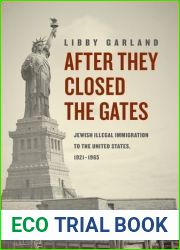 After They Closed the Gates: Jewish Illegal Immigration to the United States, 1921-1965 1st edition by Garland, Libby (2014) Hardcover