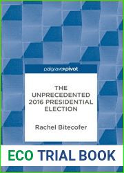 The Unprecedented 2016 Presidential Election