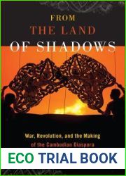 From the Land of Shadows: War, Revolution, and the Making of the Cambodian Diaspora (Nation of Nations, 14)