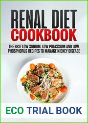 Renal Diet Cookbook: The Best low Sodium, low Potassium and low Phosphorus Recipes to Manage Kidney Disease