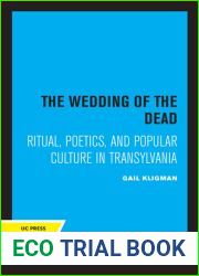 The Wedding of the Dead: Ritual, Poetics, and Popular Culture in Transylvania (Studies on the History of Society and Culture)