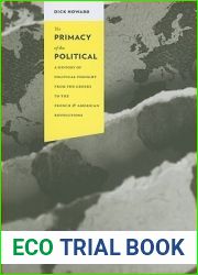 The Primacy of the Political: A History of Political Thought from the Greeks to the French and American Revolutions (Columbia Studies in Political Thought Political History)