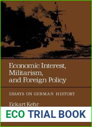 Economic Interest, Militarism, and Foreign Policy: Essays on German History