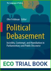 Political Debasement: Incivility, Contempt, and Humiliation in Parliamentary and Public Discourse (The Language of Politics)