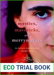 Mystics, Mavericks, and Merrymakers: An Intimate Journey among Hasidic Girls