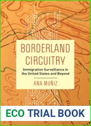 Borderland Circuitry: Immigration Surveillance in the United States and Beyond