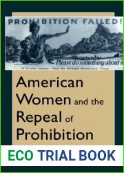 American Women and the Repeal of Prohibition (The American Social Experience, 17)