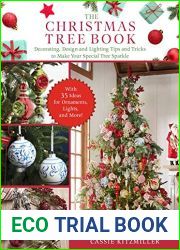 The Christmas Tree Book: The Step-by-Step Guide to Buying and Decorating Your Tree with Lighting, Ornaments, Ribbons, and More!