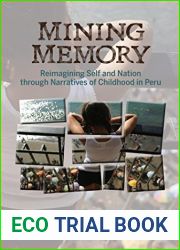 Mining Memory: Reimagining Self and Nation through Narratives of Childhood in Peru (Bucknell Studies in Latin American Literature and Theory)