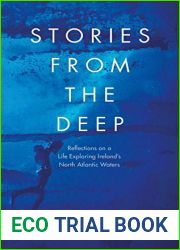 Stories from the Deep: Reflections on a Life Exploring Ireland|s North Atlantic Waters