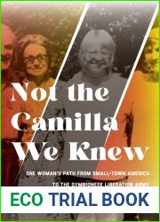 Not the Camilla We Knew: One Woman|s Life from Small-town America to the Symbionese Liberation Army