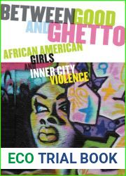 Between Good and Ghetto: African American Girls and Inner-City Violence (Rutgers Series in Childhood Studies)