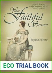 Your Faithful Servant: Sophia|s Story (Clean Regency Book 2)