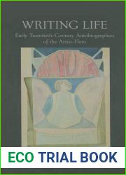 Writing Life: Early Twentieth-Century Autobiographies of the Artist-Hero (English Association Monographs LUP)