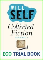Will Self|s Collected Fiction: Volume I