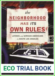 The Neighborhood Has Its Own Rules: Latinos and African Americans in South Los Angeles