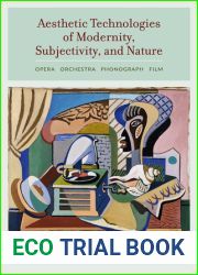 Aesthetic Technologies of Modernity, Subjectivity, and Nature: Opera, Orchestra, Phonograph, Film