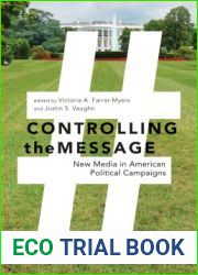 Controlling the Message: New Media in American Political Campaigns