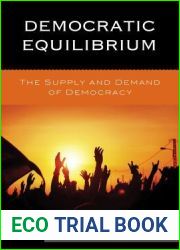 Democratic Equilibrium: The Supply and Demand of Democracy