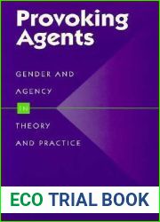 Provoking Agents: Gender and Agency in Theory and Practice