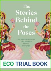 The Stories Behind the Poses: The Indian mythology that inspired 50 yoga postures