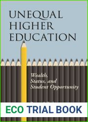 Unequal Higher Education: Wealth, Status, and Student Opportunity (The American Campus)