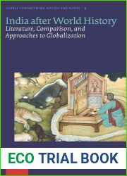 India after World History: Literature, Comparison, and Approaches to Globalization (Global Connections: Routes and Roots)